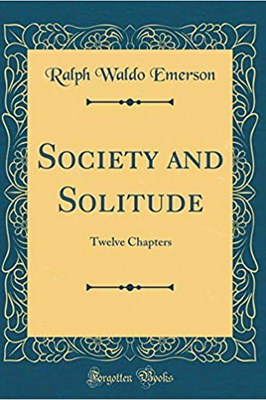 Society and Solitude: Twelve Chapters